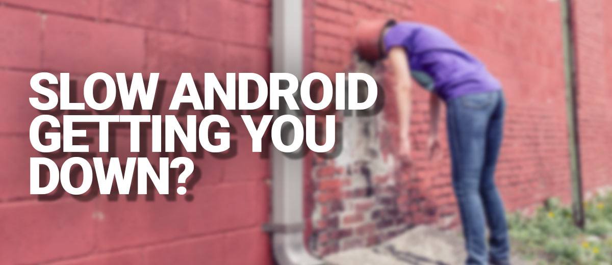 Slow-Android-Remedies Slow Android Remedies