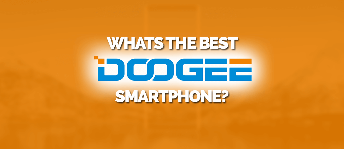 What's the best doogee smartphone